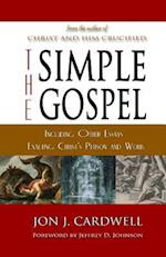 The Simple Gospel: Including Other Essays Exalting Christ's Person and Work 