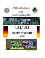 Fußballmädels Aus Taufkirchen 2014 -- U13/ U15 Meisterschaft Und Länderspiele