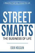 Street Smarts The Business of Life: 5 Principles That Will Change Your Life 