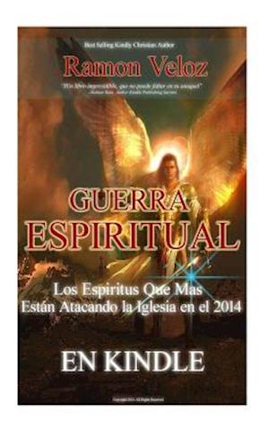Guerra Espiritual "los Espiritu Que Mas Estan Atacando a Las Iglesias 2014"