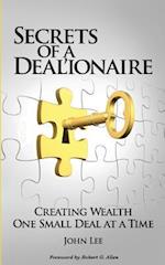 Secrets of a Deal'ionaire: Creating Wealth One Small Deal at a Time 