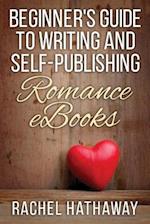 Beginner's Guide to Writing and Self-Publishing Romance eBooks