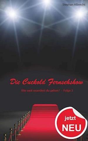 Die Cuckold Fernsehshow - Wie Weit Wuerdest Du Gehen?