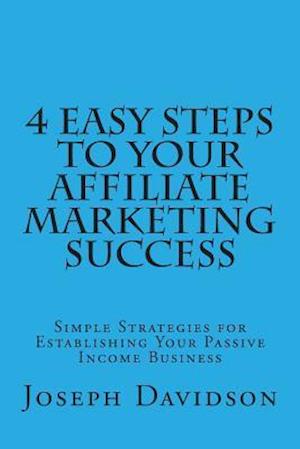 4 Easy Steps to Your Affiliate Marketing Success