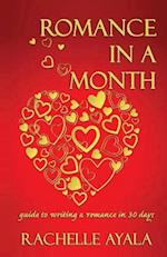 Romance In A Month: Guide to Writing a Romance in 30 Days 