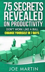 75 Secrets Revealed on Productivity
