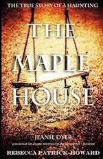 The Maple House: The True Story of a Haunting 