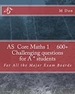 As Core Maths 1 600+ Challenging Questions for a * Students