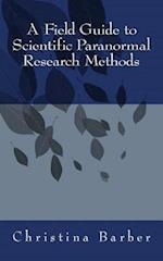 A Field Guide to Scientific Paranormal Research Methods