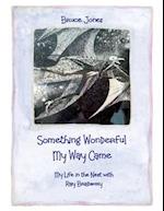 Something Wonderful My Way Came - My Life in the Nest with Ray Bradbury