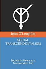 Social Transcendentalism: Socialistic Means to a Transcendent End 