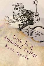 Love Is a Smashed Guitar