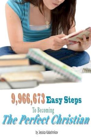 9,966,673 Easy Steps to Becoming the Perfect Christian