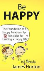 Be Happy - The Foundation of a Happy Relationship