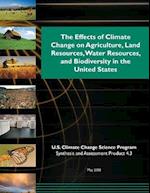 The Effects of Climate Change on Agriculture, Land Resources, Water Resources, and Biodiversity in the United States