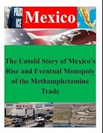 The Untold Story of Mexico's Rise and Eventual Monopoly of the Methamphetamine Trade