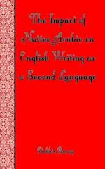 The Impact of Native Arabic on English Writing as a Second Language