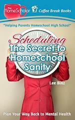 Scheduling-The Secret to Homeschool Sanity: Plan Your Way Back to Mental Health 