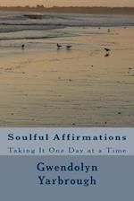 Soulful Affirmations: Taking It One Day At A Time 