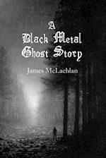 A Black Metal Ghost Story: A Novella 