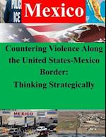 Countering Violence Along the United States-Mexico Border