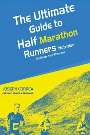 The Ultimate Guide to Half Marathon Runners Nutrition