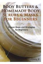 Body Butters & Homemade Body Scrubs & Masks for Beginners