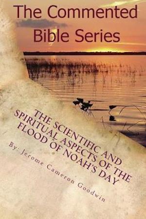 The Scientific And Spiritaul Aspects Of The Flood Of Noah's Day