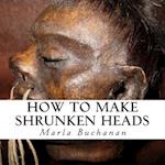 How to Make Shrunken Heads