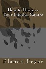 How to Harness Your Intutive Nature