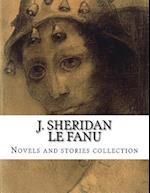 J. Sheridan Le Fanu, Novels and Stories Collection