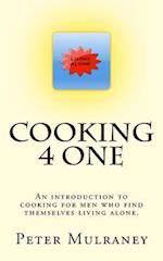 Cooking 4 One: An introduction to cooking for men who find themselves living alone. 