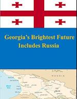 Georgia's Brightest Future Includes Russia