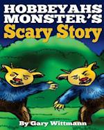 Hobbeyahs Monster's Scary Story (Children 6-12 But Adults Like It Too)