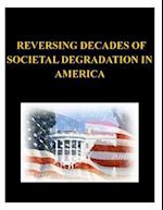 Reversing Decades of Societal Degradation in America