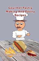 Gourmet Pastry Making and Pastry Recipes