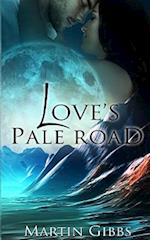 Love's Pale Road