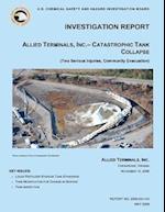 Investigation Report, Allied Terminals, Inc.- Catastrophic Tank Collapse