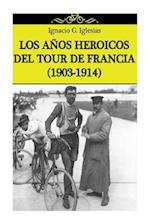 Los Años Heroicos del Tour de Francia (1903-1914)