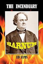 The Incendiary Barnum