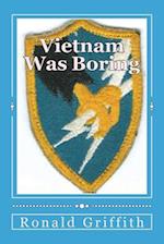 Vietnam Was Boring