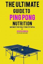 The Ultimate Guide to Ping Pong Nutrition: Maximize Your Table Tennis Potential 