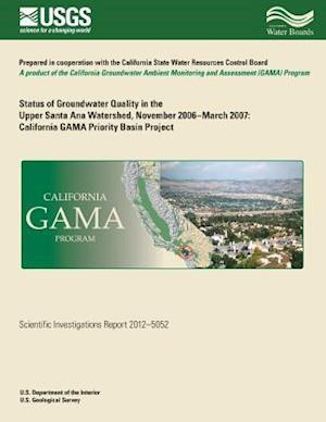 Status of Groundwater Quality in the Upper Santa Ana Watershed, November 2006?march 2007