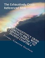 The Exhaustively Cross-Referenced Bible - Book 1 Genesis Chapter 1 to Exodus Chapter 6