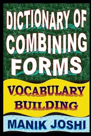 Dictionary of Combining Forms: Vocabulary Building