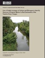 Use of Stable Isotopes of Carbon and Nitrogen to Identify Sources of Organic Matter to Bed Sediments of the Tualatin River, Oregon