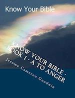 Know Your Bible - Book 1 - A to Anger