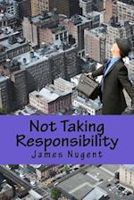 Not Taking Responsibility