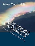 Know Your Bible - Book 12 - Impure to Jeremiah 10