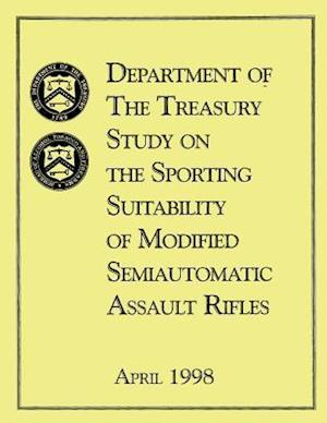 Department of the Treasury Study on the Sporting Suitability of Modified Semiautomatic Assault Rifles